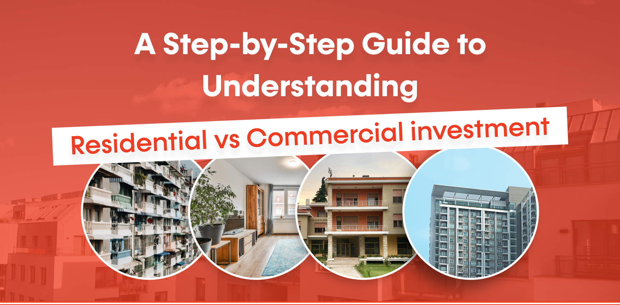 A Step-by-Step Guide to Understanding Residential vs Commercial Investing