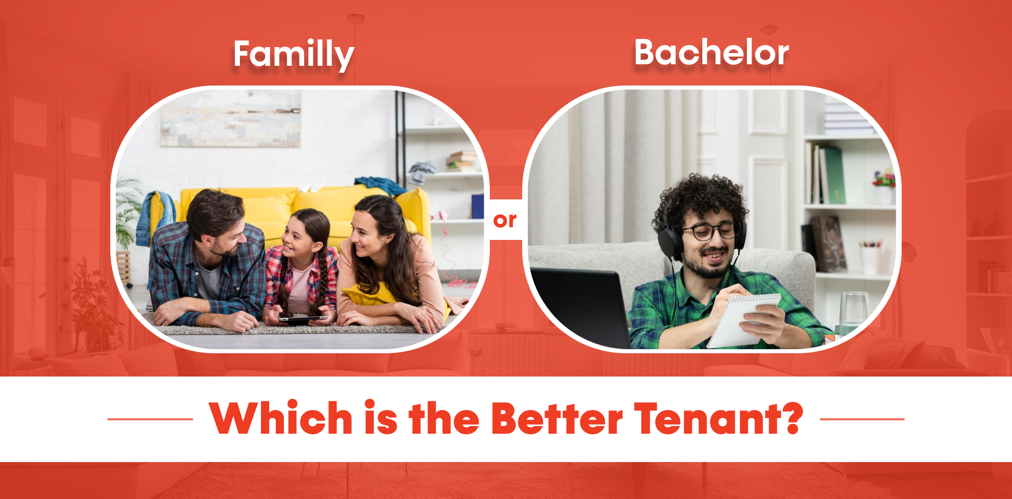 Family or Bachelor: Which is the Better Tenant?