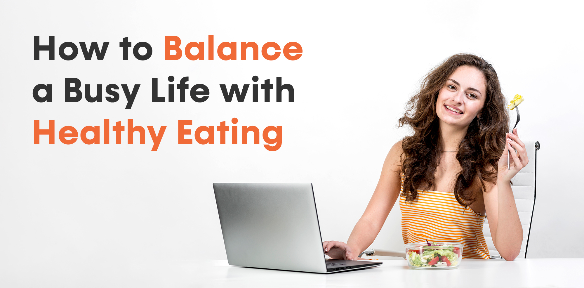 How to Balance a Busy Life with Healthy Eating