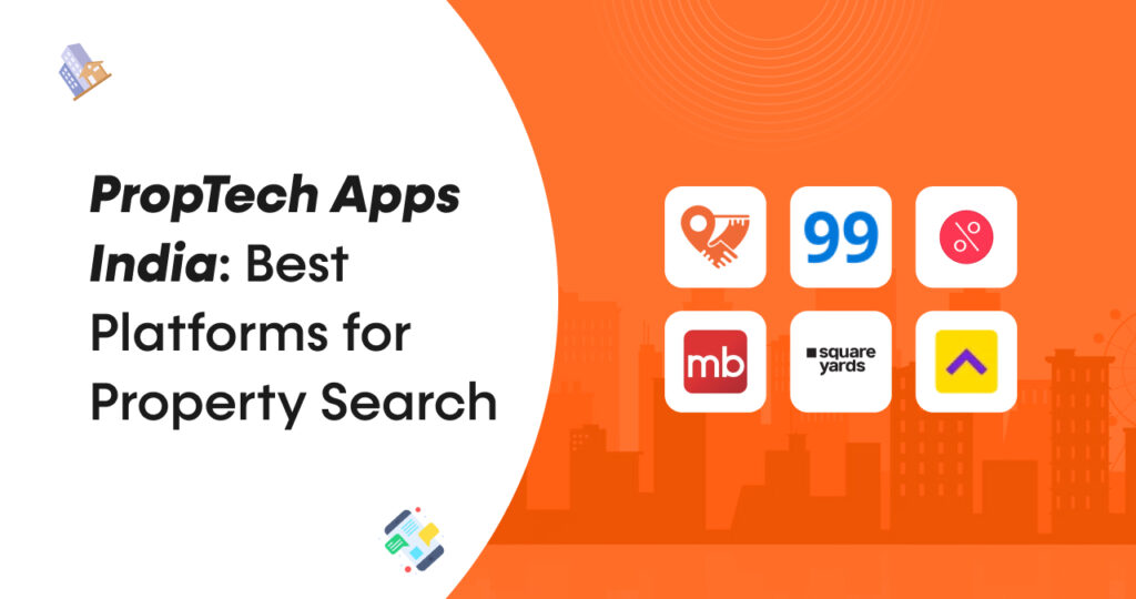 PropTech Apps India_ Best Platforms for Property Search