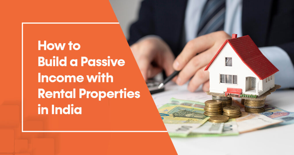 How to Build a Passive Income with Rental Properties in India - Lets Rentz