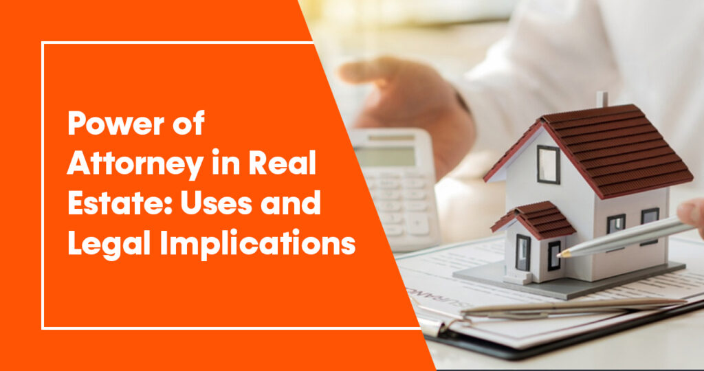 Power of Attorney in Real Estate Uses and Legal Implications - Lets Rentz